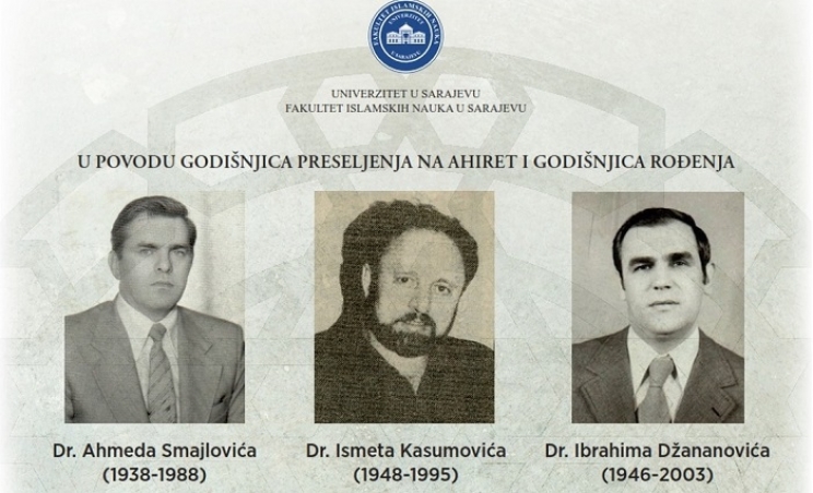 Fakultet islamskih nauka organizuje sjećanje na r. dr. Ahmeda Smajlovića, r. Ismeta Kasumovića i r. dr. Ibrahima Džananovića