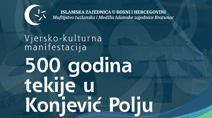 Vjersko-kulturna manifestacija “500 godina tekije u Konjević Polju” od 2. do 4. augusta 2019. godine