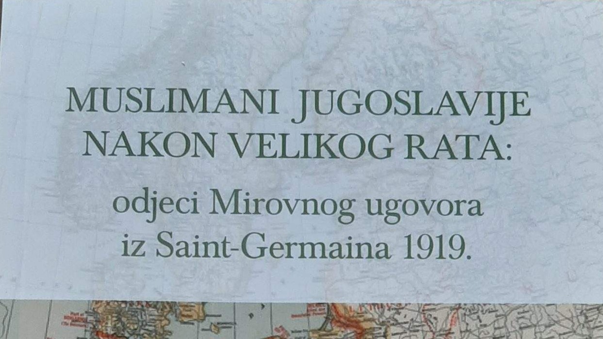Novo izdanje: Muslimani Jugoslavije nakon Velikog rata - odjeci Mirovnog ugovora iz Saint-Germaina 1919.