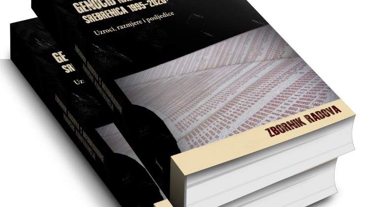 Objavljen zbornik radova "Genocid nad Bošnjacima, Srebrenica 1995 -2020: Uzroci, razmjere i posljedice”