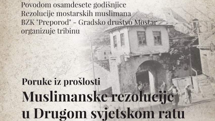 B.Z.K. „Preporod“ javnom tribinom obilježava 80. godišnjicu Rezolucije muslimana Mostara