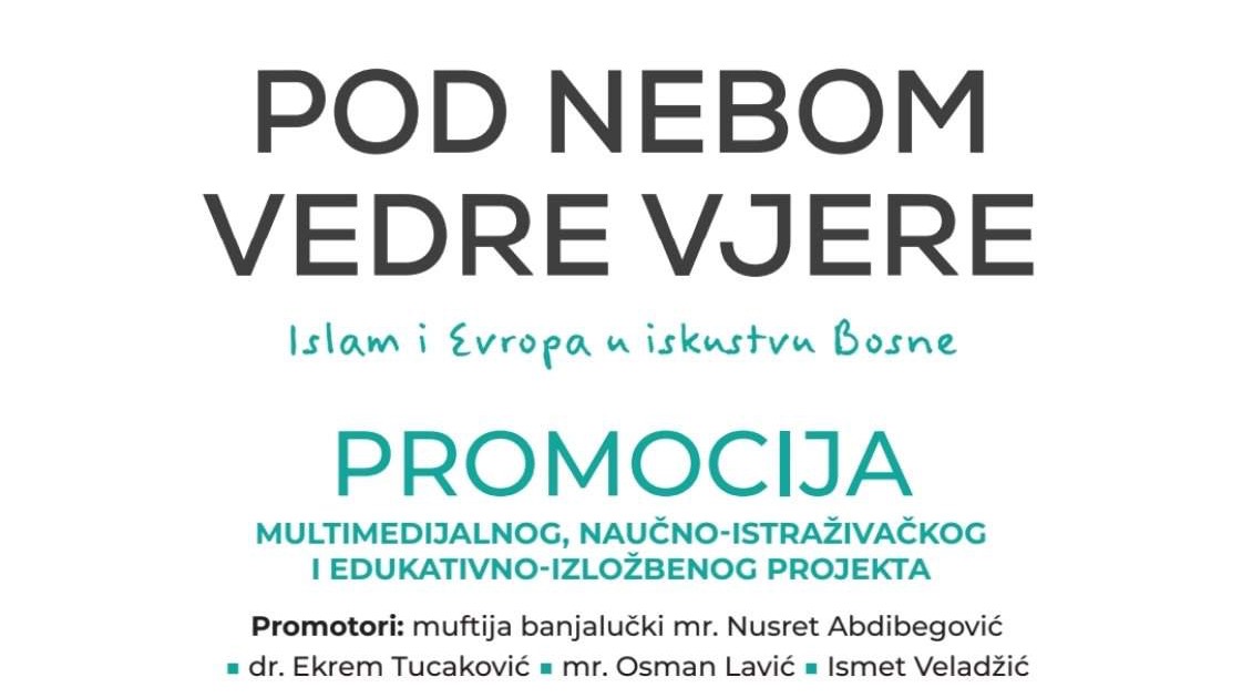 Banjaluka: Promocija projekta "Pod nebom vedre vjere - Islam i Evropa u iskustvu Bosne" 16. novembra