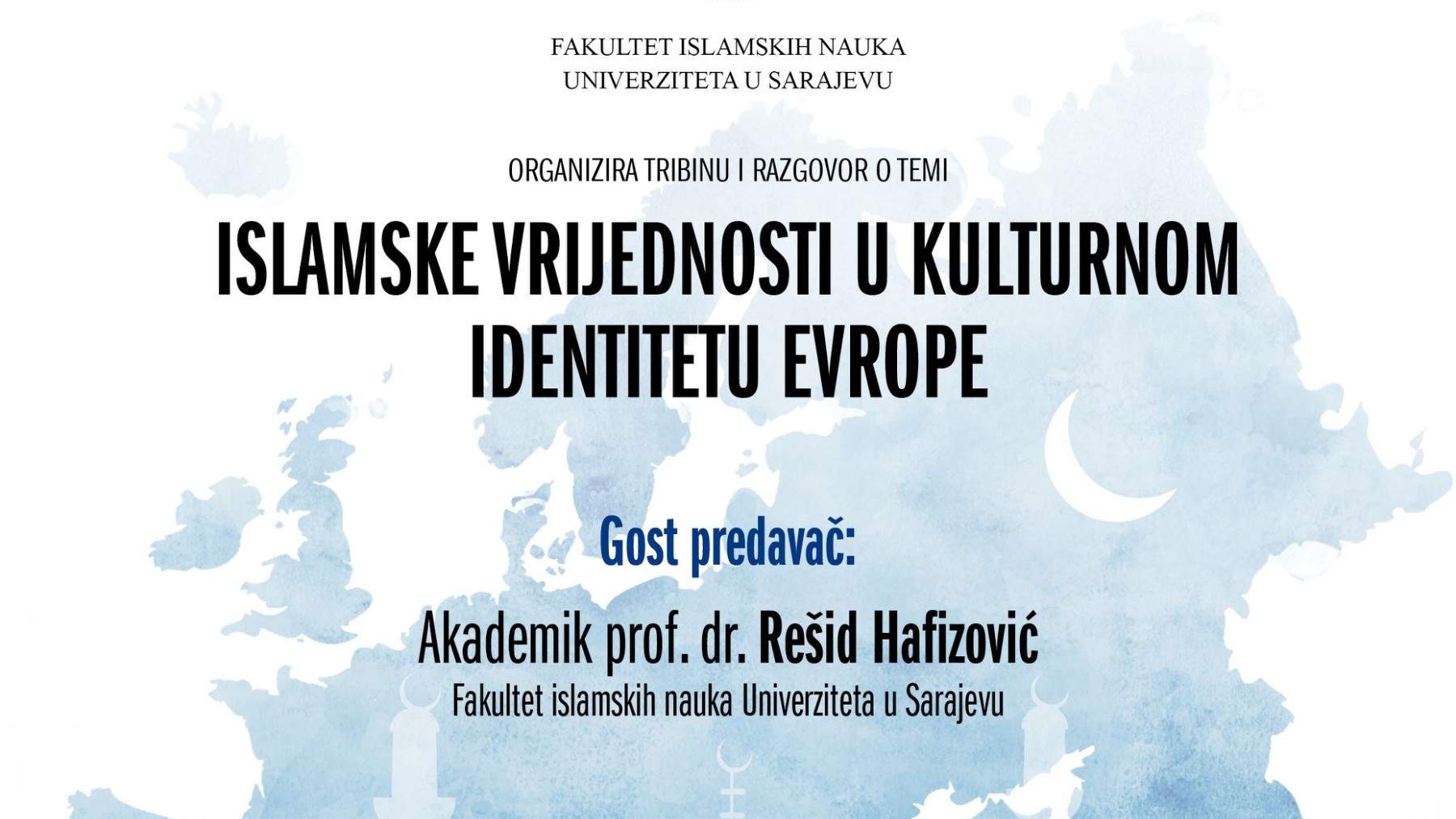 FIN: Tribina "Islamske vrijednosti u kulturnom identitetu Evrope" 29. decembra, predavač akademik prof. dr. Rešid Hafizović