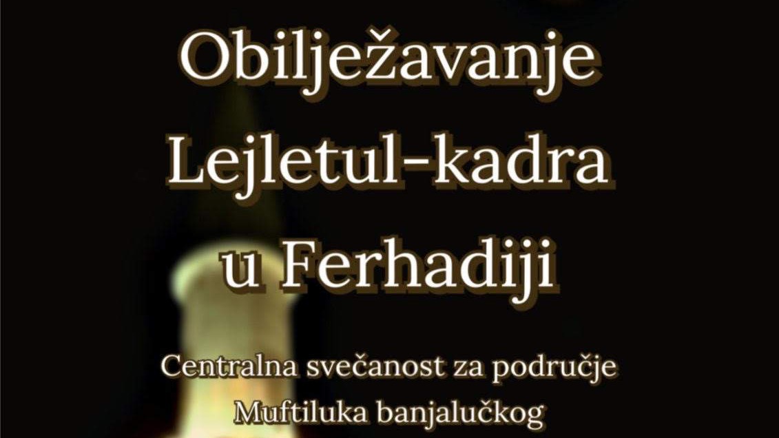 Banja Luka: Centralni program obilježavanja mubarek noći Lejletul-kadr u Ferhadiji