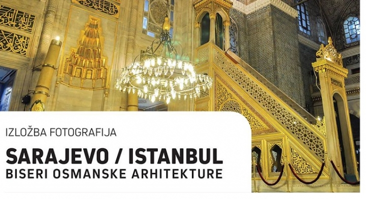Izložba fotografija „Sarajevo/Istanbul – biseri osmanske arhitekture“ (AUDIO)