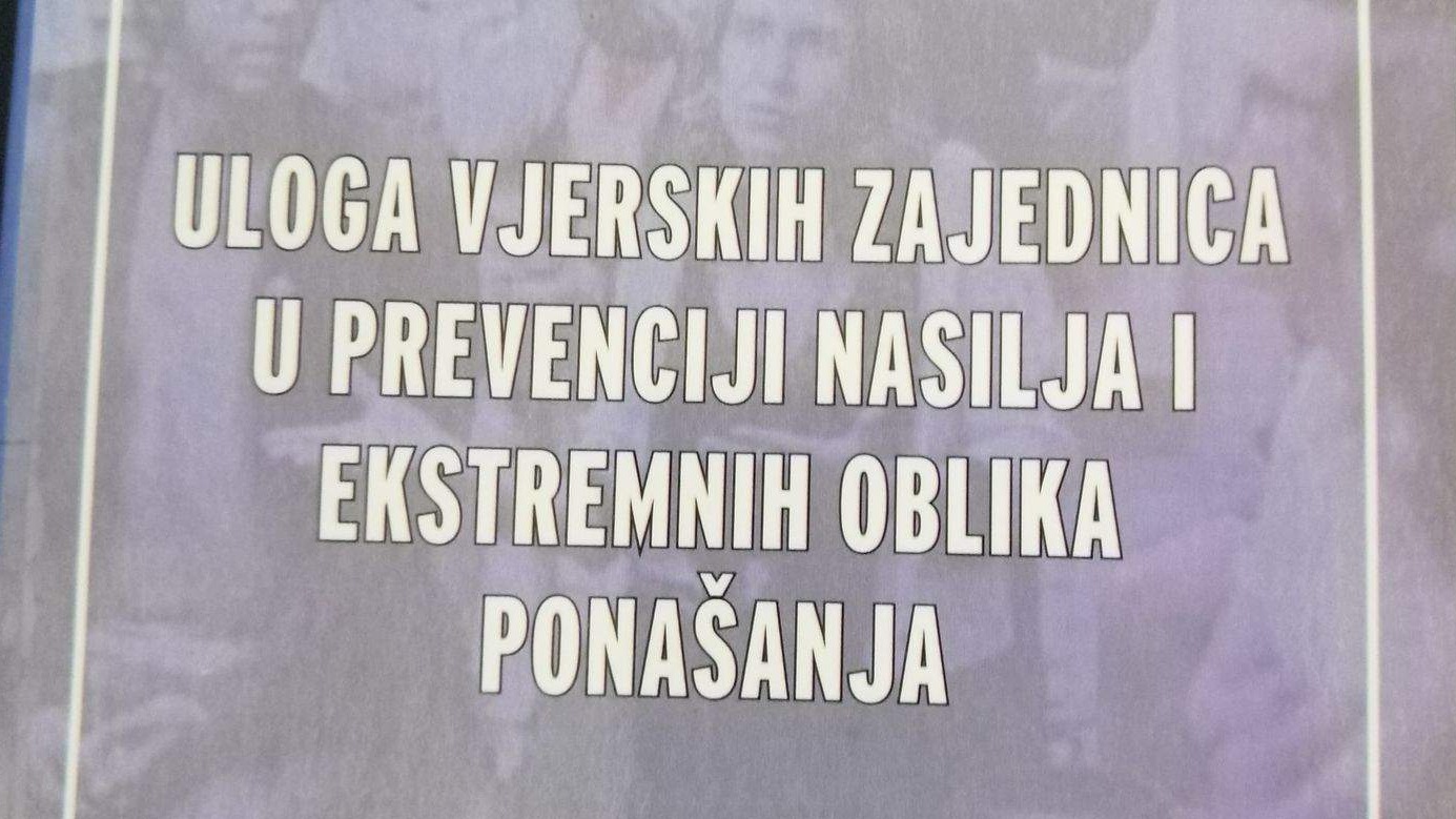 Zbornik: Uloga vjerskih zajednica u prevenciji nasilja i ekstremnih oblika ponašanja