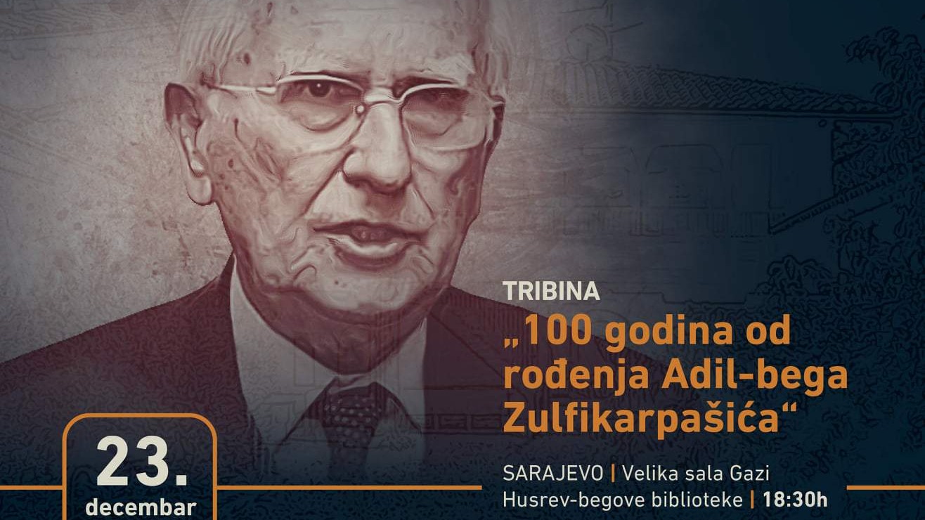 Sarajevo: Tribina "100 godina od rođenja Adil-bega Zulfikarpašića" 