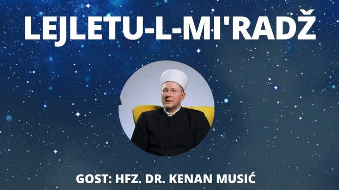 MIZ Zenica: Centralni program u povodu Lejletu-l-mi'radža, gost hfz. dr. Kenan Musić