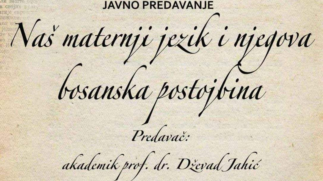 Javno predavanje „Naš maternji jezik i njegova bosanska postojbina“ 