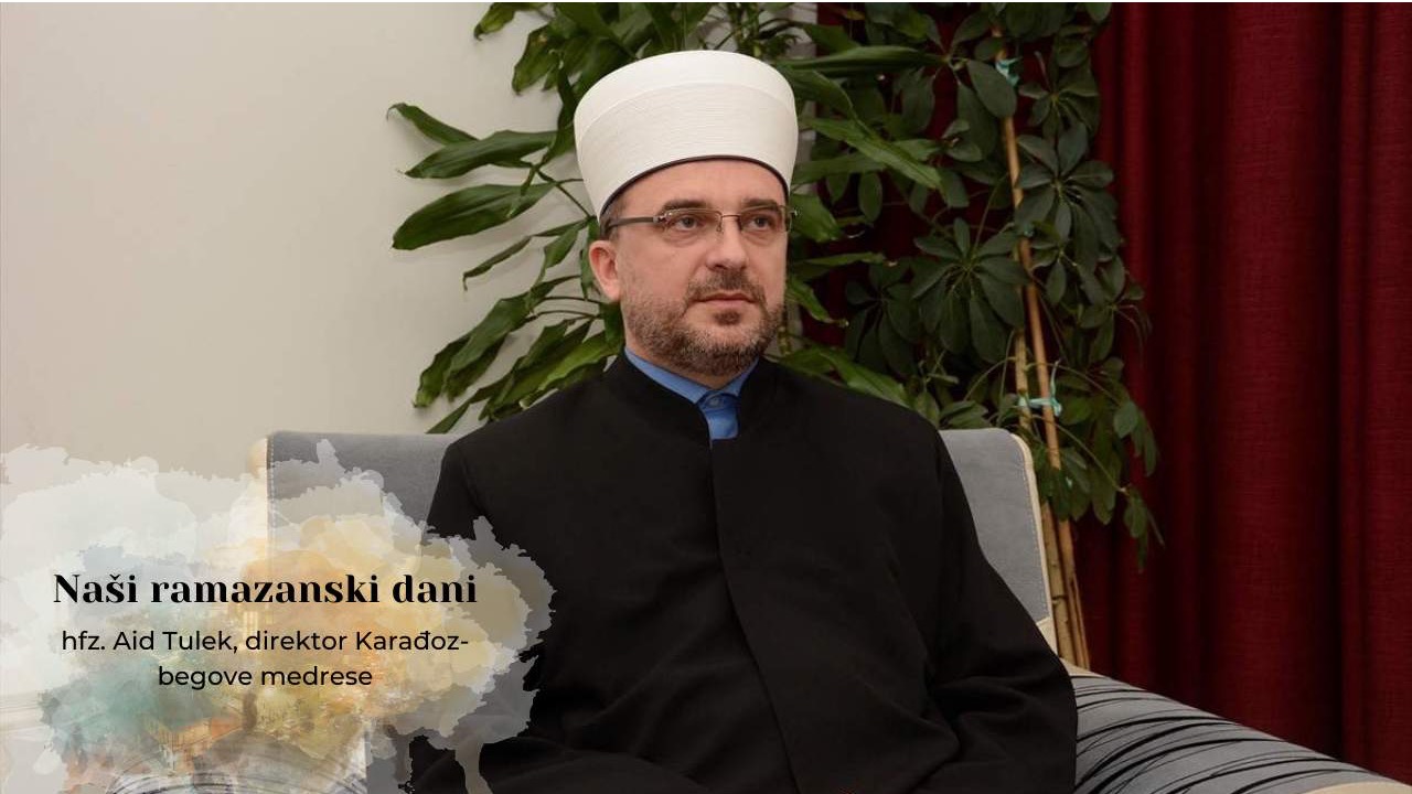 Naši ramazanski dani: hafiz Aid Tulek 	