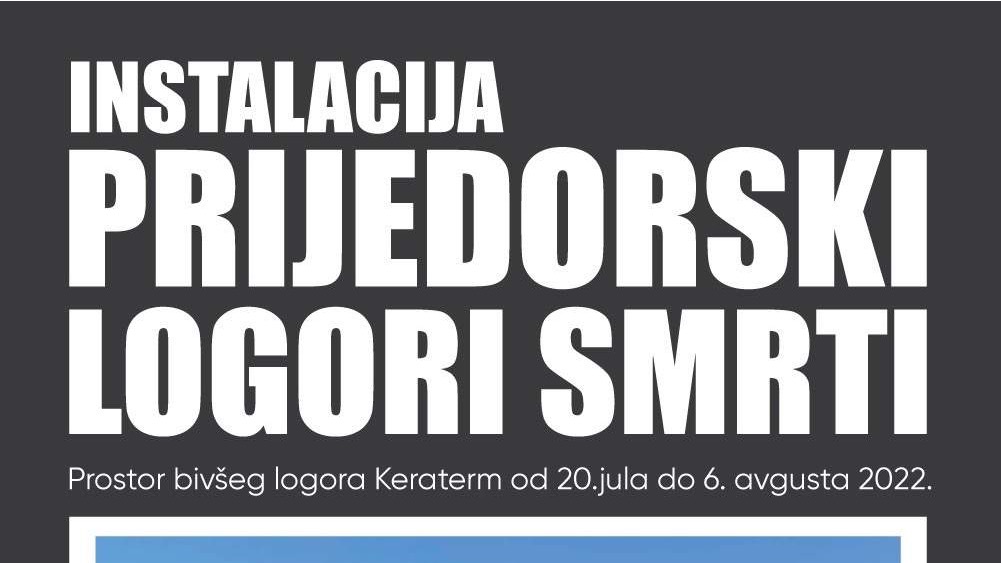 Instalacija “Prijedorski logori smrti” od 20. jula do 6. augusta 