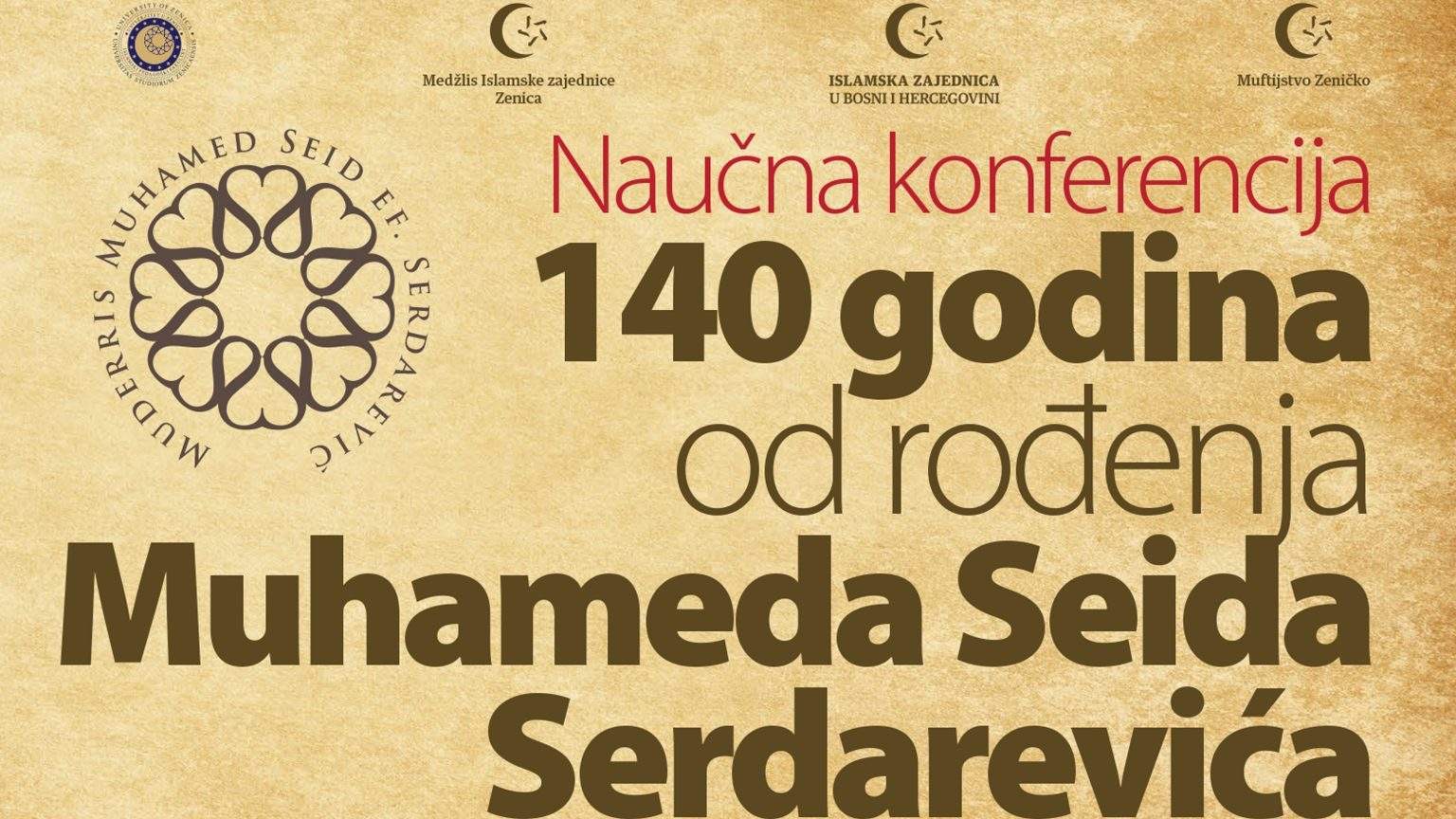 Sutra naučna konferencija povodom 140 godina od rođenja Muhameda Seida Serdarevića 