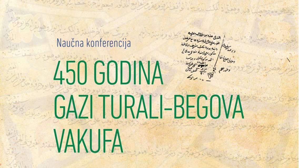 Naučna konferencija "450 godina Gazi Turali-begova vakufa" 13. i 14. decembra