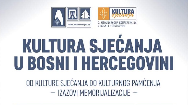 Sutra Međunarodna konferencija "Kultura sjećanja u Bosni i Hercegovini: Od kulture sjećanja do kulturnog pamćenja - izazovi memorijalizacije"