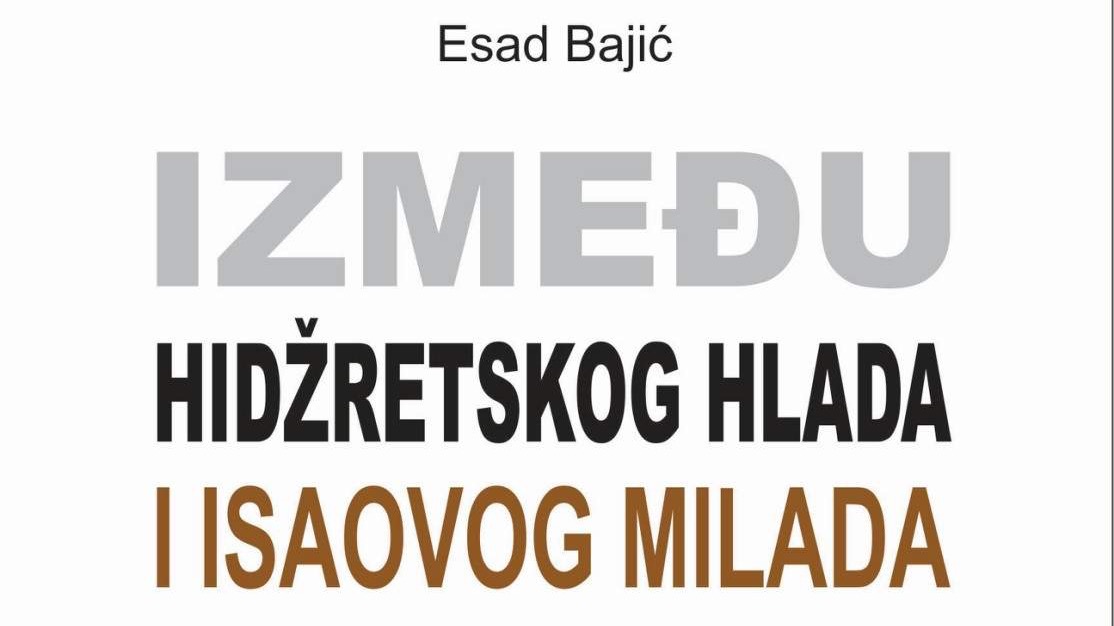 Uskoro nova knjiga Esada Bajića "Između hidžretskog hlada i Isaovog milada"