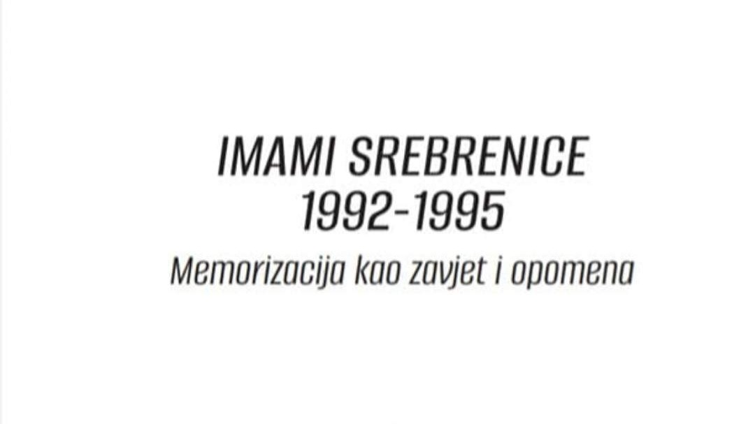 Knjiga "Imami Srebrenice 1992-1995“: Od 54 imama u Srebrenici tokom agresije ubijeno njih 27