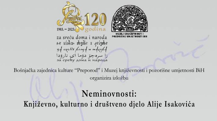 Izložba "Neminovnosti: Književno, kulturno i društveno djelo Alije Isakovića" 14. marta 