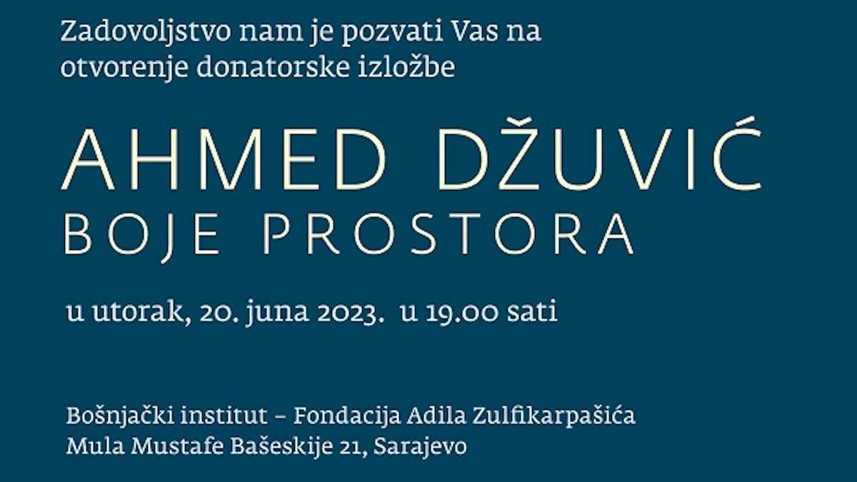 Ahmed Džuvić: Boje prostora u galeriji Bošnjačkog instituta od 20. juna do 20. septembra 