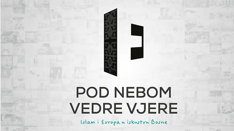 Monografija multimedijalne izložbe "Pod nebom vedre vjere - Islam i Evropa u iskustvu Bosne"