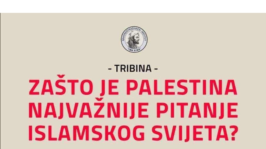 U srijedu tribina "Zašto je Palestina najvažnije pitanje islamskog svijeta"