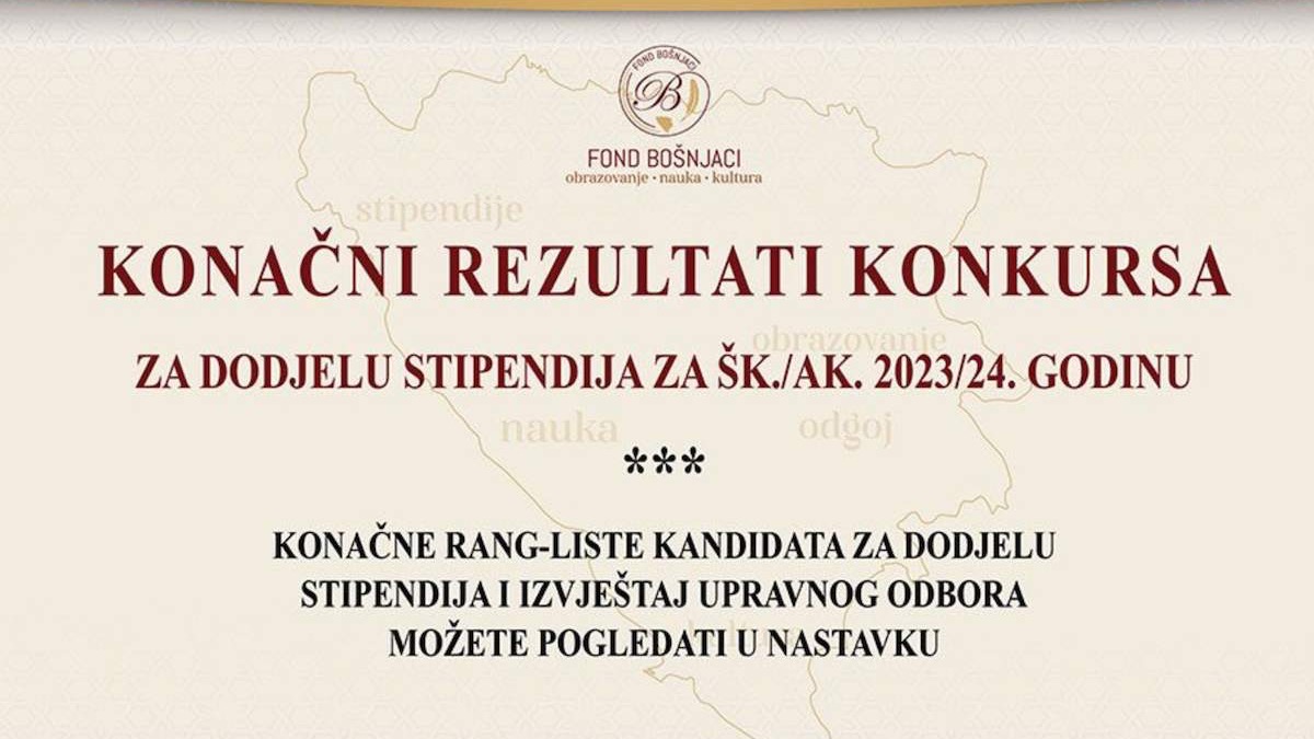 Fonda ''Bošnjaci'' : Konačni rezultati konkursa za dodjelu stipendija za školsku/akademsku 2023/24. godinu