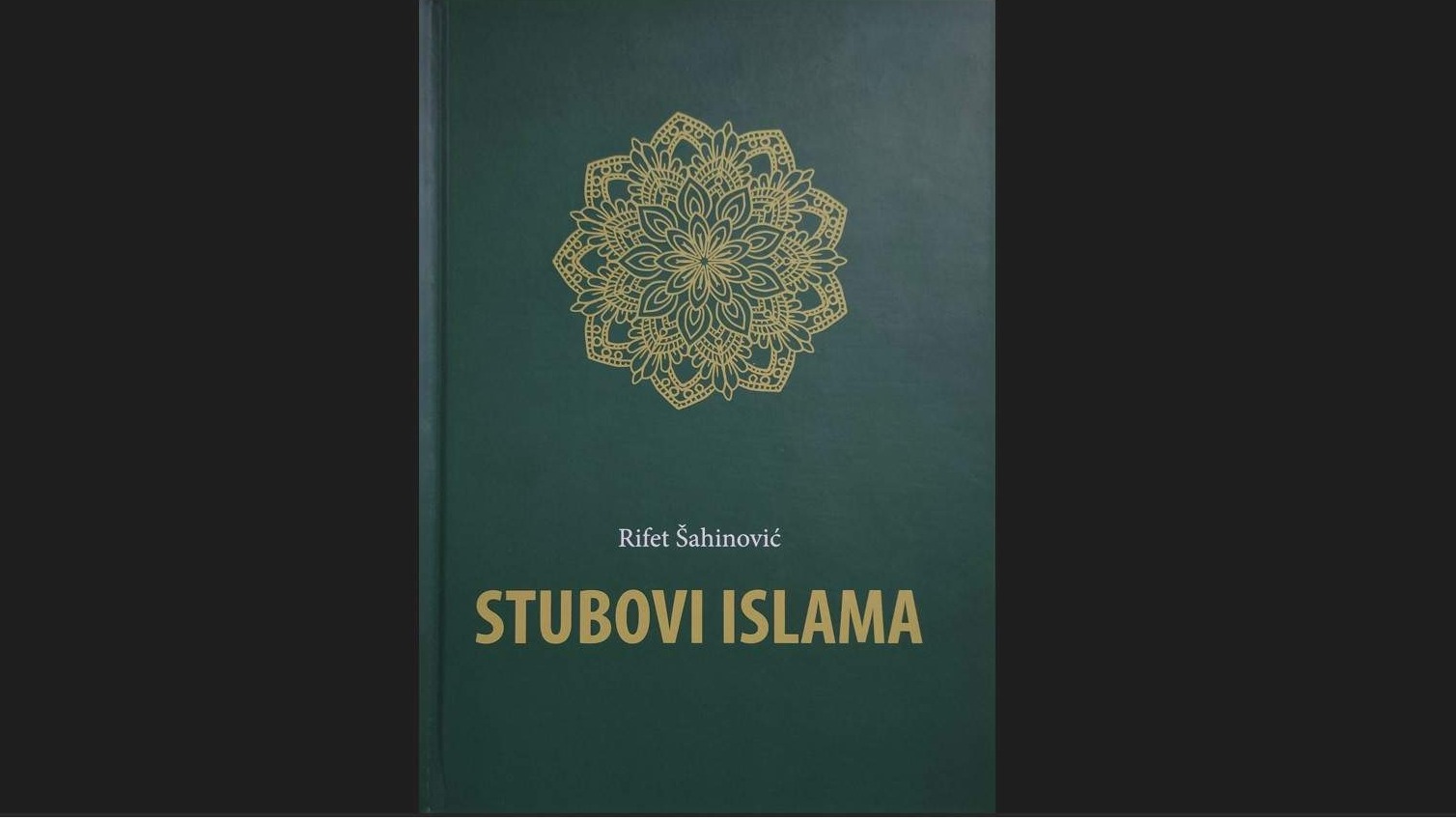 Knjiga "Stubovi islama" hfz. prof. dr. Rifeta Šahinovića, knjiga o izazovima današnjice
