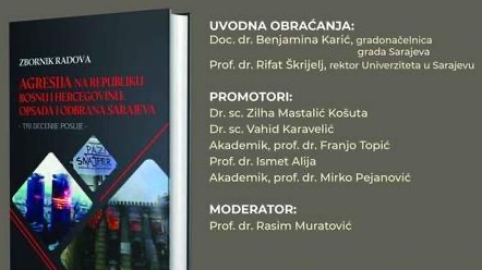 Sutra promocija zbornika radova "Agresija na Republiku Bosnu i Hercegovinu: Opsada i odbrana Sarajeva - tri decenije poslije"