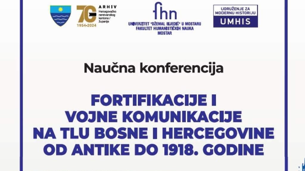 Naučna konferencija 'Fortifikacije i vojne komunikacije na tlu BiH od antike do 1918.'