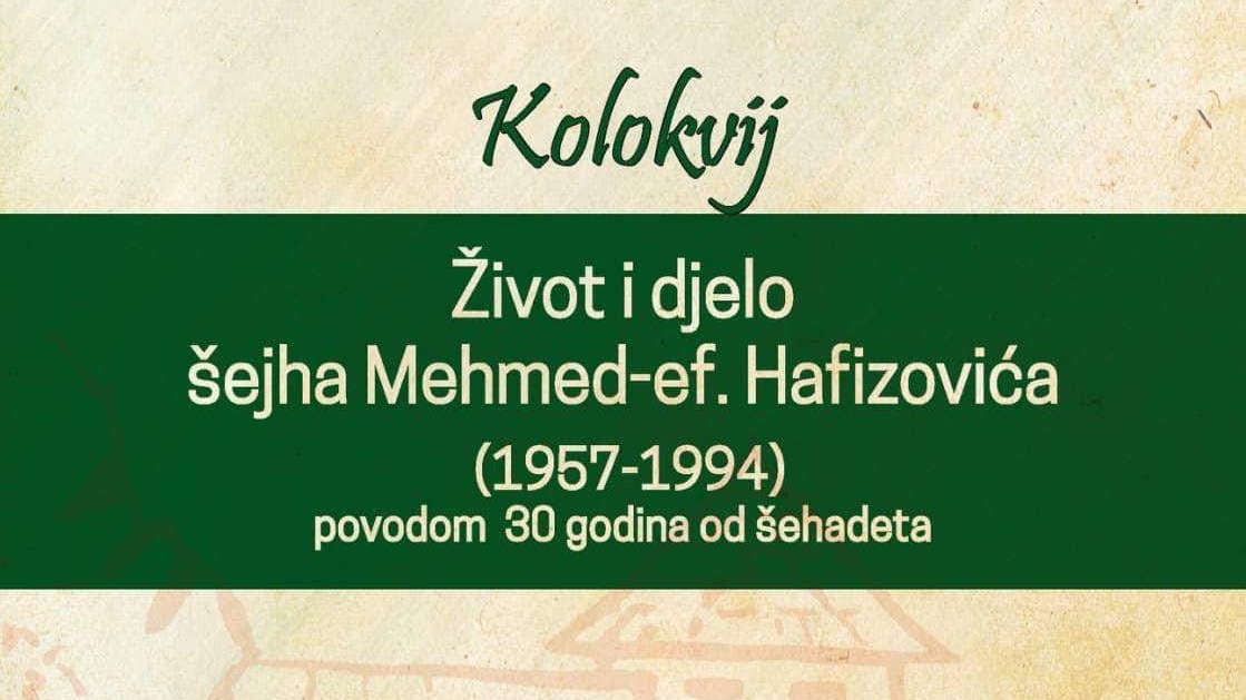 Danas kolokvij "Život i djelo šejha Mehmed-ef. Hafizovića" povodom 30 godina od šehadeta 