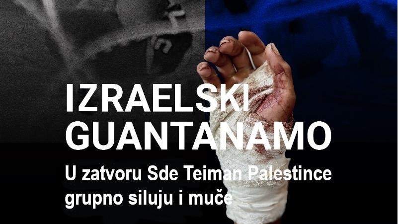 Izraelski Guantanamo: U zatvoru Sde Teiman Palestince grupno siluju i muče