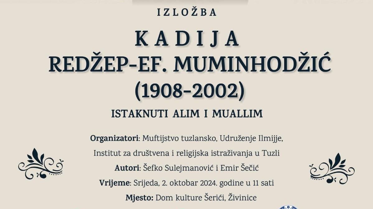 Živinice: Izložba „Kadija Redžep-ef. Muminhodžić, istaknuti alim i muallim (1908-2002)“ naredne sedmice u Šerićima