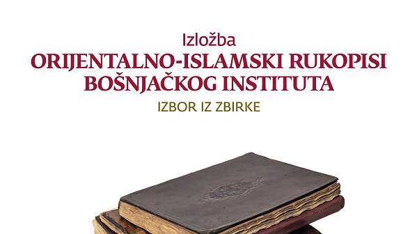 U ponedjeljak otvorenje izložbe "Orijentalno-islamski rukopisi Bošnjačkog instituta: Izbor iz Zbirke" 