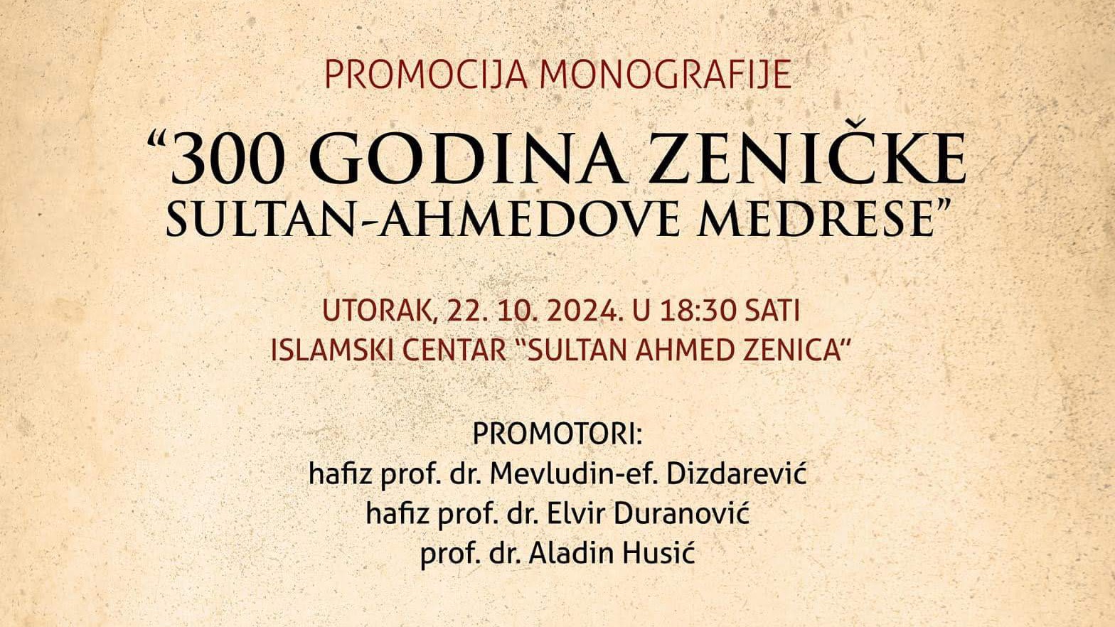 Promocija Monografije "300 godina zeničke Sultan Ahmedove medrese" 22. oktobra