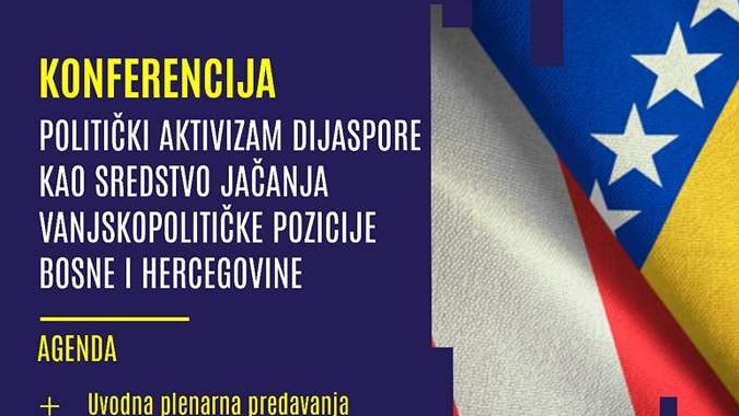 Konferencija: "Politički aktivizam dijaspore kao sredstvo jačanja vanjskopolitičke pozicije Bosne i Hercegovine"