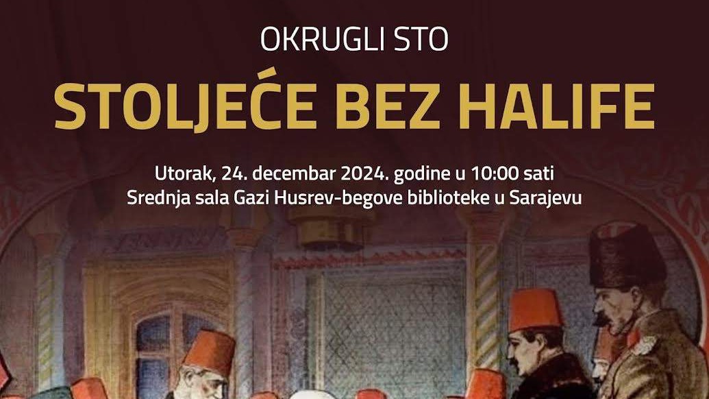 Dani islamske tradicije Bošnjaka: Sutra okrugli sto "Stoljeće bez halife"