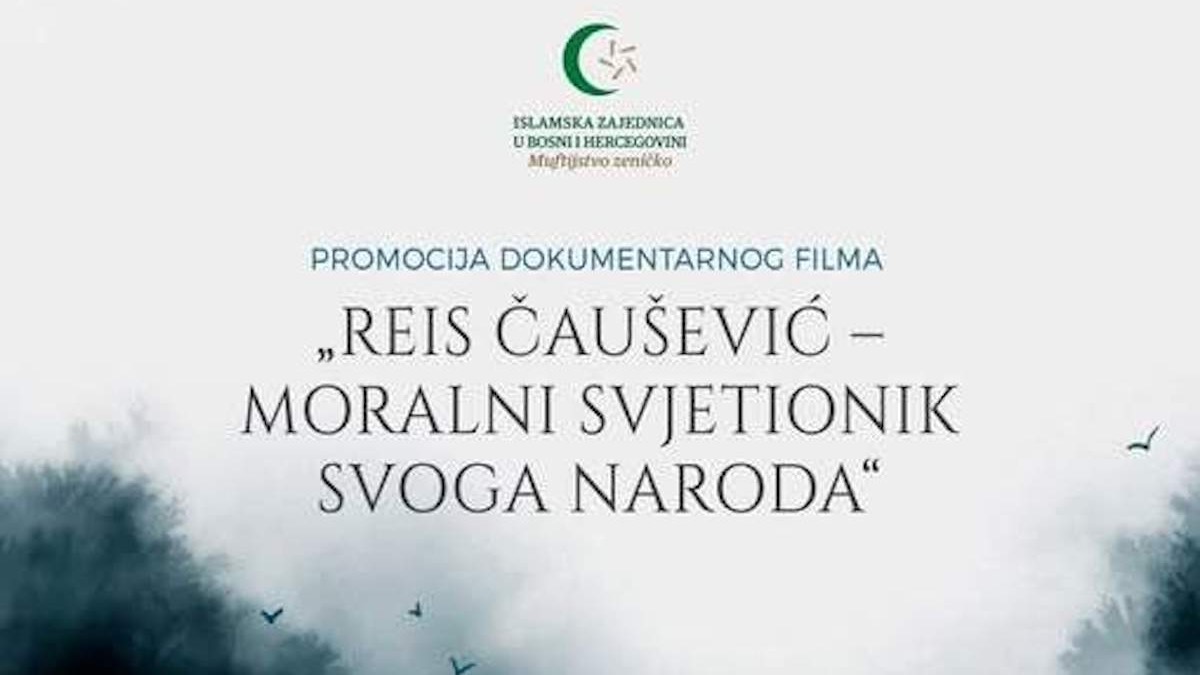 Zenica: U četvrtak promocija dokumentarnog filma "Reis Čaušević - moralni svjetionik svoga naroda"