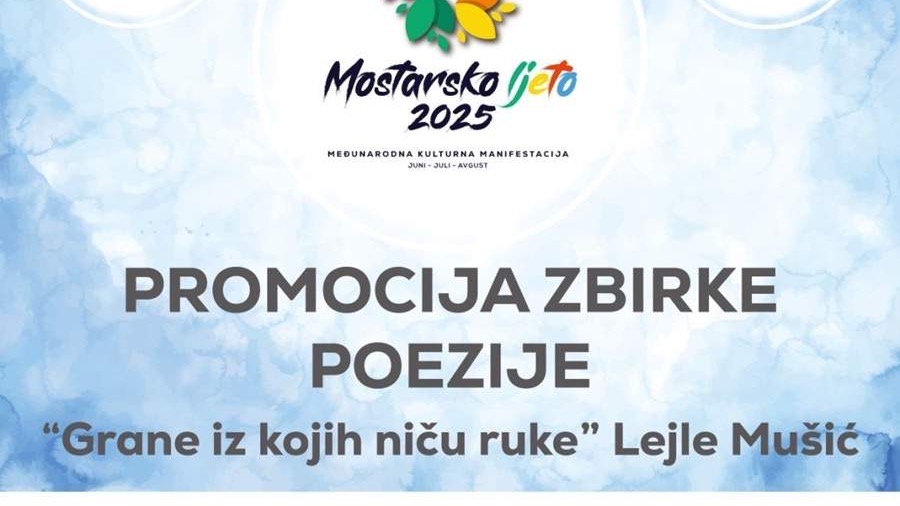 Mostarsko ljeto: Promocija zbirke poezije “Grane iz kojih niču ruke” autorice Lejle Mušić