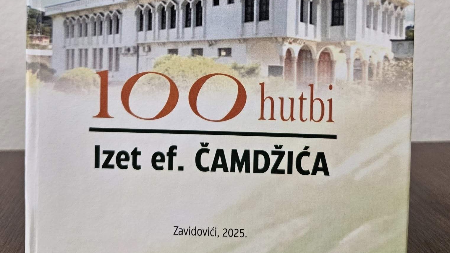 Iz štampe izašla knjiga “100 hutbi Izet-ef. Čamdžića” povodom 20 godina Gradske džamije u Zavidovićima