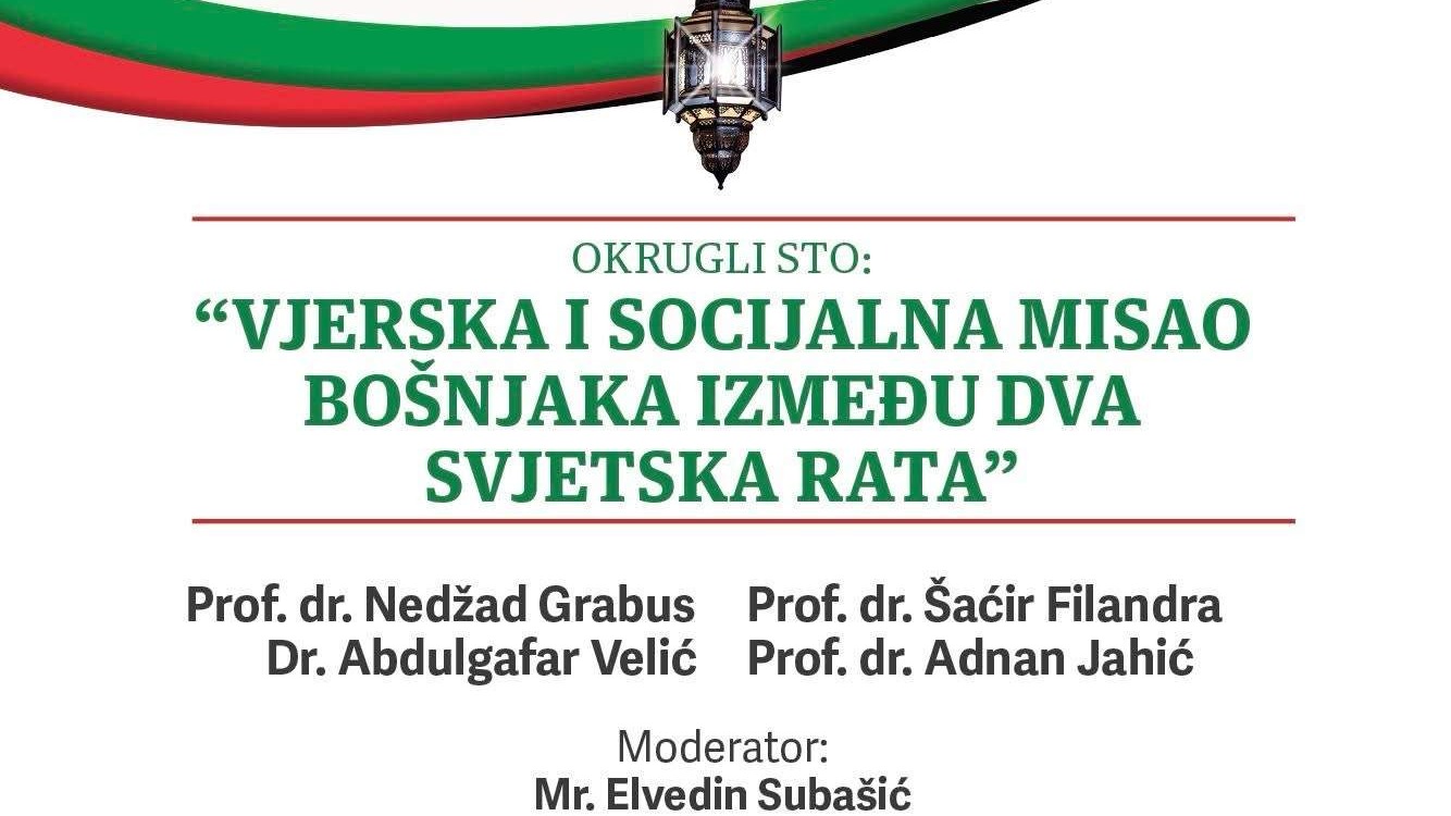 Okrugli sto o vjerskoj i socijalnoj misli Bošnjaka između dva svjetska rata