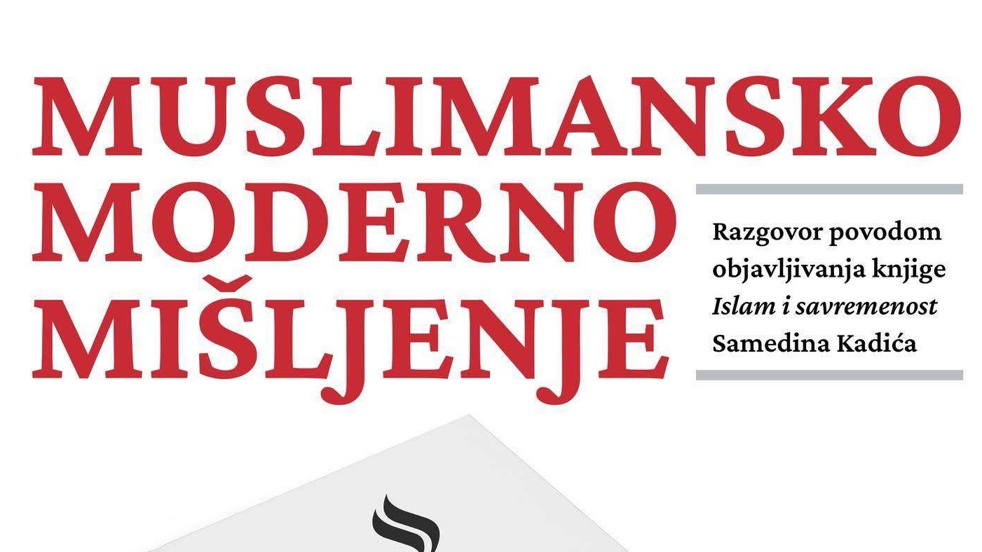 Sutra razgovor o savremenim tokovima muslimanskog mišljenja povodom izlaska nove knjige Samedina Kadića