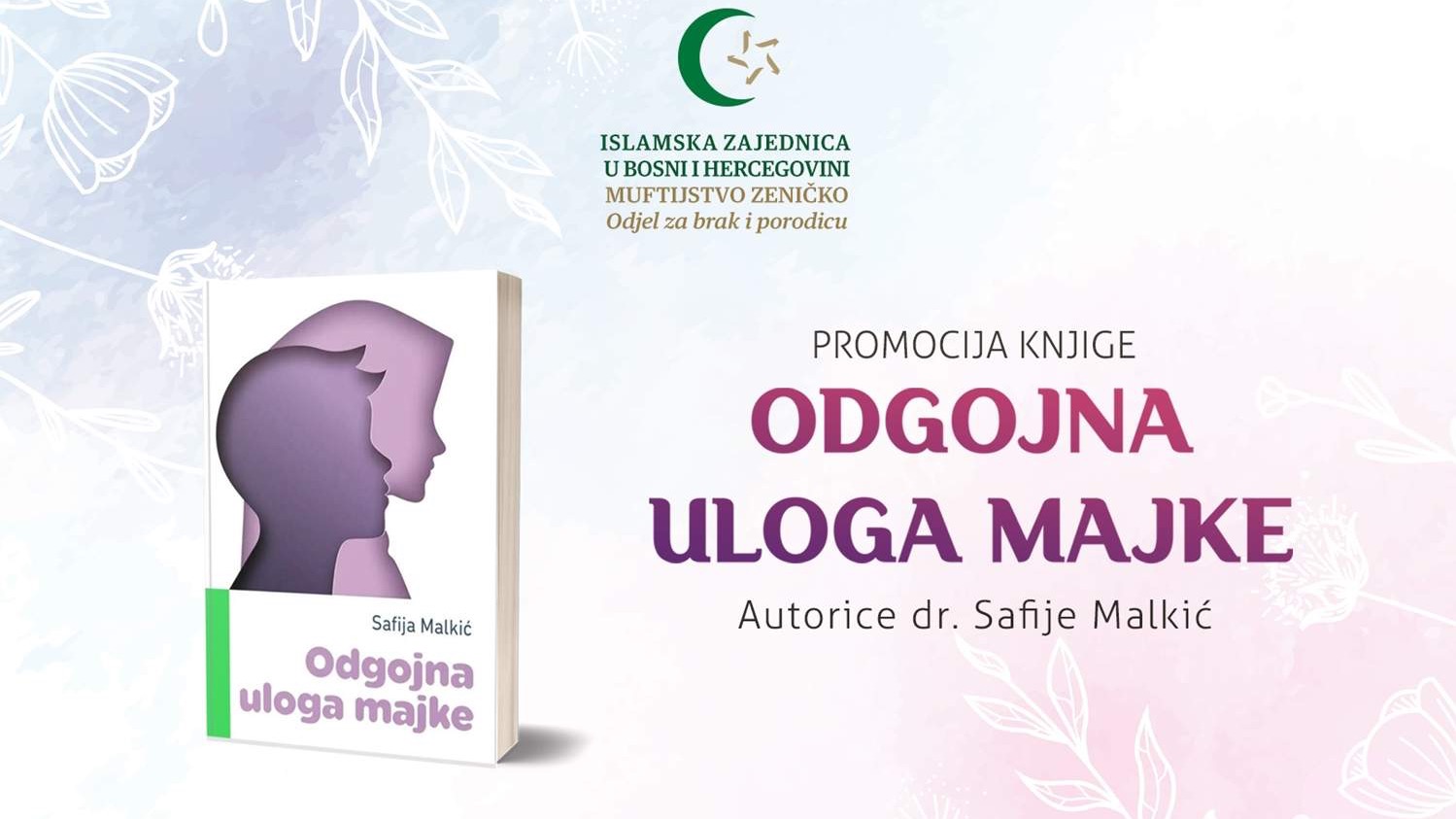  U Zenici promocija knjige „Odgojna uloga majke“ autorice dr. Safije Malkić