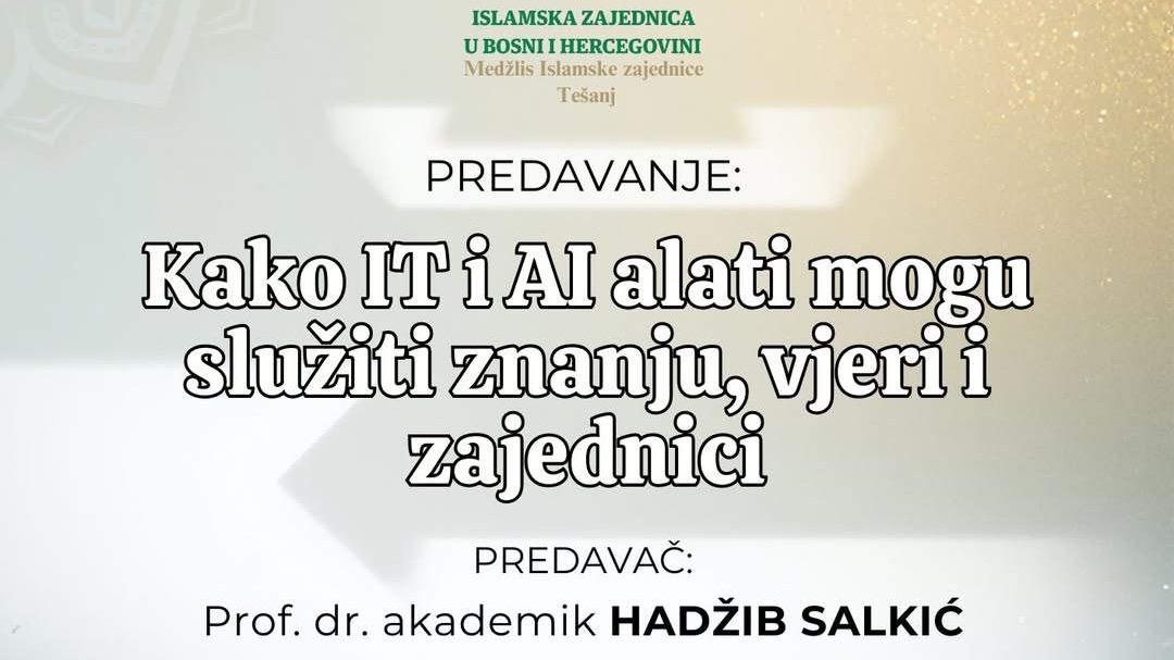 Medžlis IZ Tešanj organizira predavanje o ulozi IT i AI alata u znanju, vjeri i zajednici
