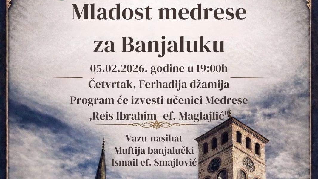 „Mladost medrese za Banjaluku: Program učenika Medrese ‘Reis Ibrahim-ef. Maglajlić’ u Ferhat-pašinoj džamiji“