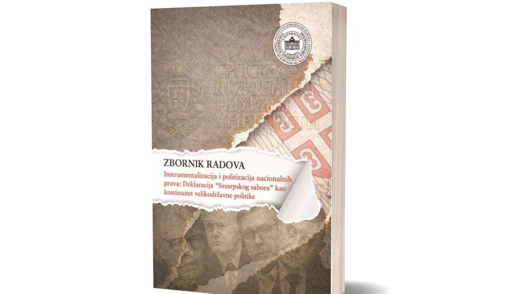 Objavljen zbornik radova „Instrumentalizacija i politizacija nacionalnih prava: Deklaracija ‘svesrpskog sabora’ kao kontinuitet velikodržavne politike“