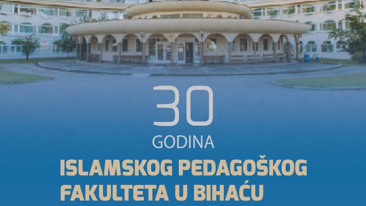 Svečana akademija povodom 30 godina od osnivanja Islamskog pedagoškog fakulteta u Bihaću