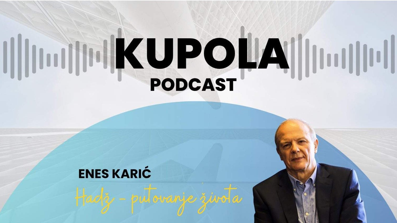 U susret hadžu – Kupola pocast sa akademikom Enesom Karićem