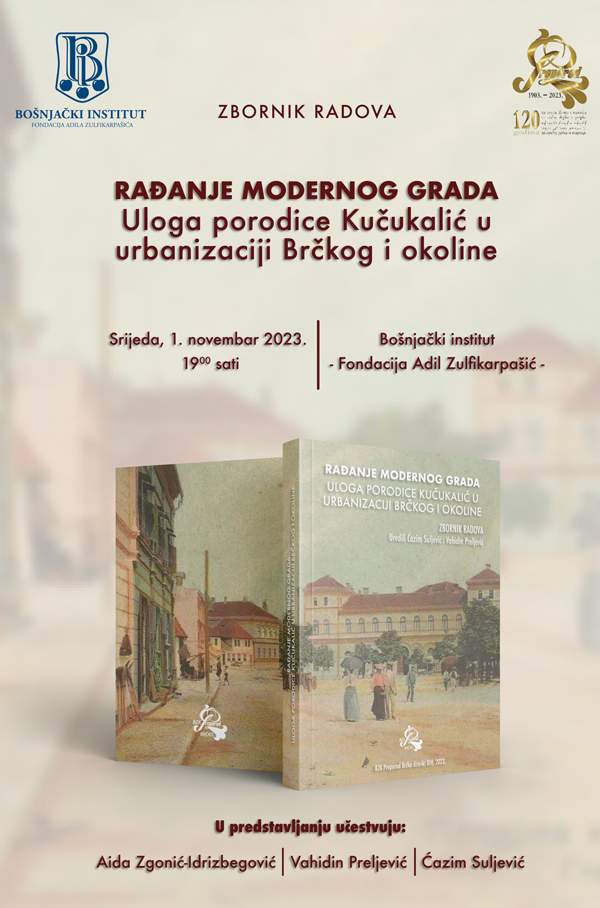 unnamed.jpg - U srijedu promocija zbornika radova o ulozi porodice Kučukalić u urbanizaciji Brčkog i okoline